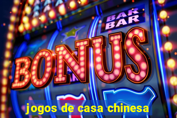 jogos de casa chinesa